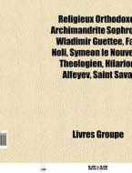 Religieux Orthodoxe: Archimandrite Sophr di Livres Groupe edito da Books LLC, Wiki Series