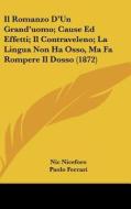 Il Romanzo D'Un Grand'uomo; Cause Ed Effetti; Il Contraveleno; La Lingua Non Ha Osso, Ma Fa Rompere Il Dosso (1872) di Nic Niceforo, Paolo Ferrari, Parmenio Bettoli edito da Kessinger Publishing