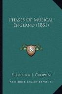 Phases of Musical England (1881) di Frederick J. Crowest edito da Kessinger Publishing