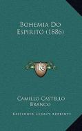 Bohemia Do Espirito (1886) di Camillo Castello Branco edito da Kessinger Publishing