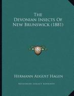 The Devonian Insects of New Brunswick (1881) di Hermann August Hagen edito da Kessinger Publishing