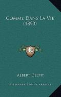 Comme Dans La Vie (1890) di Albert Delpit edito da Kessinger Publishing