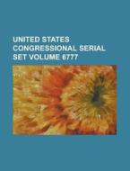 United States Congressional Serial Set Volume 6777 di Anonymous edito da Rarebooksclub.com