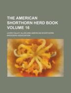 The American Shorthorn Herd Book Volume 16 di Lewis Falley Allen edito da Rarebooksclub.com
