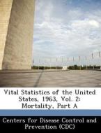 Vital Statistics Of The United States, 1963, Vol. 2 edito da Bibliogov