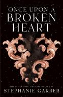 Once Upon a Broken Heart di Stephanie Garber edito da FLATIRON BOOKS