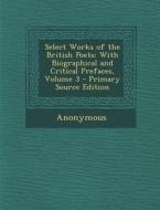 Select Works of the British Poets: With Biographical and Critical Prefaces, Volume 3 di Anonymous edito da Nabu Press