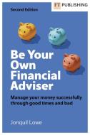 FT.Lowe: Be Your Own Financial Adviser di Jonquil Lowe edito da Pearson Education Limited