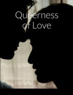 Queerness of Love edito da Lulu.com