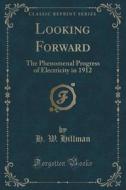 Looking Forward di H W Hillman edito da Forgotten Books