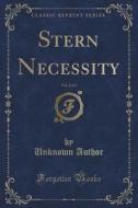 Stern Necessity, Vol. 2 Of 3 (classic Reprint) di Unknown Author edito da Forgotten Books