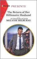 The Return of Her Billionaire Husband di Melanie Milburne edito da HARLEQUIN SALES CORP