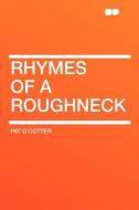Rhymes of a Roughneck di Pat O'Cotter edito da HardPress Publishing