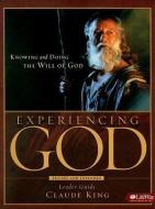 Experiencing God - Leader Guide: Knowing and Doing the Will of God di Claude V. King edito da LIFEWAY CHURCH RESOURCES