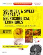 Schmidek and Sweet: Operative Neurosurgical Techniques di Alfredo Quinones-Hinojosa edito da Elsevier LTD, Oxford
