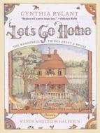 Let's Go Home: The Wonderful Things about a House di Cynthia Rylant edito da ALADDIN