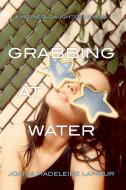 Grabbing at Water di Joan Lambur, Madeleine Lambur edito da Simon Spotlight Entertainment