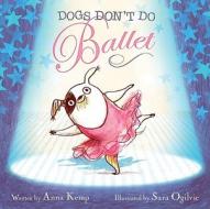 Dogs Don't Do Ballet di Anna Kemp edito da SIMON & SCHUSTER BOOKS YOU