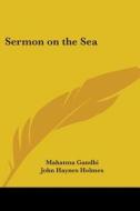 Sermon on the Sea di Mohandas Gandhi edito da Kessinger Publishing