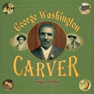George Washington Carver di Tonya Bolden edito da ABRAMS