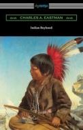 Indian Boyhood di Charles A. Eastman edito da Digireads.com