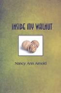 Inside My Walnut di Nancy Arnold edito da America Star Books