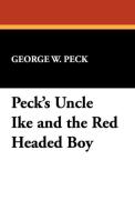 Peck's Uncle Ike and the Red Headed Boy di George W. Peck edito da Wildside Press