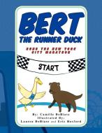 Bert The Runner Duck di Camille Debiase edito da Xlibris