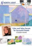 Color And Value Secrets For Successful Pastels di Colleen Howe edito da F&w Publications Inc