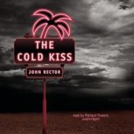 The Cold Kiss di John Rector edito da Blackstone Audiobooks
