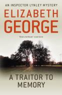 A Traitor to Memory di Elizabeth George edito da Hodder And Stoughton Ltd.