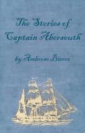 The Stories of Captain Abersouth by Ambrose Bierce di Ambrose Bierce edito da BAKER PR