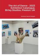 The Art of Dance - 2023 Exhibition Catalogue, Birley Studios, Preston, UK di Anthony Padgett edito da Lulu.com