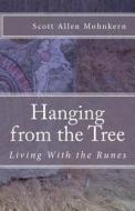 Hanging from the Tree: Living with the Runes di Scott Allen Mohnkern edito da Createspace