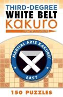 Third-Degree White Belt Kakuro di Conceptis Puzzles edito da Sterling Publishing Co Inc