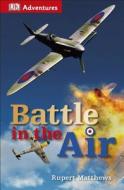 DK Adventures: Battle in the Air di Rupert Matthews edito da DK PUB