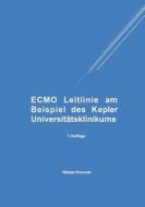 ECMO Leitlinie am Beispiel des Kepler Universitätsklinikums di Niklas Krenner edito da Lulu.com