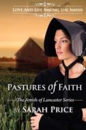 Pastures of Faith: The Amish of Lancaster di Sarah Price edito da Createspace