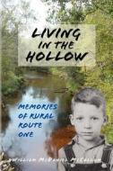 Living in the Hollow (Memories of Rural Route One) di William McDaniel McCollum edito da Createspace