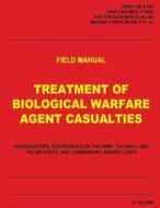 Treatment of Biological Warfare Agent Casualties (FM 8-284 / Navmed P-5042 / Afman (I) 44-156 / McRp 4-11.1c) di U. S. Army, U. S. Navy, U. S. Air Force edito da Createspace