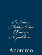 I Nuovi Misteri del Chiostro Napoletano: Scritti Da Un'ex Monaca E Pubblicati Dall'abate di Anonimo edito da Createspace