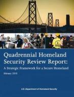 Quadrennial Homeland Security Review Report: A Strategic Framework for a Secure Homeland di U. S. Department of Homeland Security edito da Createspace