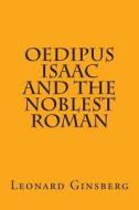 Oedipus, Isaac, and the Noblest Roman di Leonard Ginsberg edito da Createspace
