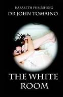 The White Room di Dr John Tomaino edito da Createspace