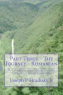 Part Three - The Journey - Romanian di Joseph P. Hradisky edito da Createspace