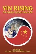 Yin Rising the Chinese Sexual Evolution: Full Color Version di Dr Fran Fisher edito da Createspace