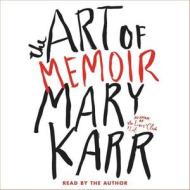 The Art of Memoir di Mary Karr edito da HarperCollins (Blackstone)