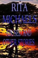 Abused and Other Stories di Rita Michaels edito da Createspace