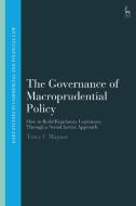 The Governance Of Macroprudential Policy di Tracy C Maguze edito da Bloomsbury Publishing PLC