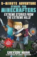 Extreme Stories from the Extreme Hills: 5-Minute Adventure Stories for Minecrafters di Mann edito da SKY PONY PR